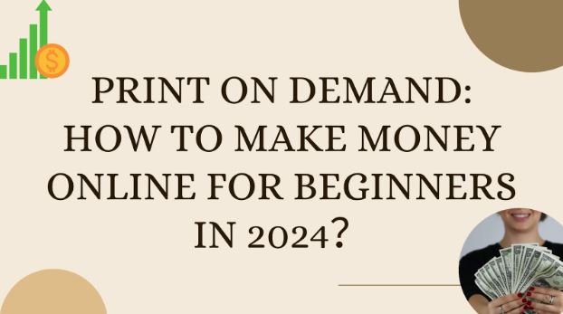 Print on Demand: How to Make Money Online for Beginners in 2024?